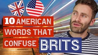  - 10 American Words That Completely Confuse Brits!