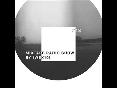 Mixtape Radio Show by [ Wex 10 ] - Episode 013