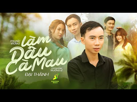 Làm dâu Cà Mau - Đại Thành