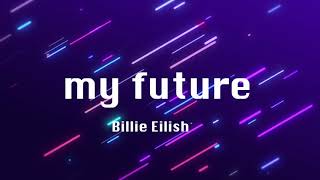Billie Eilish - my future (clean lyrics)