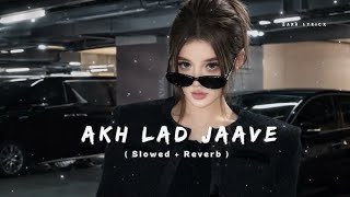 Download lagu 👉 Akh Lad Jaave 🥀 Slowed   Reverb | Long Version | Late Night Vibes 🌙🎧 mp3