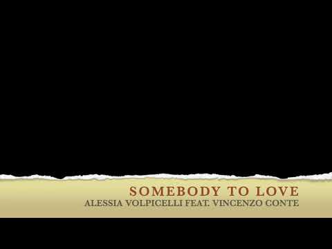 Somebody to love - Alessia Volpicelli ft. Vincenzo Conte