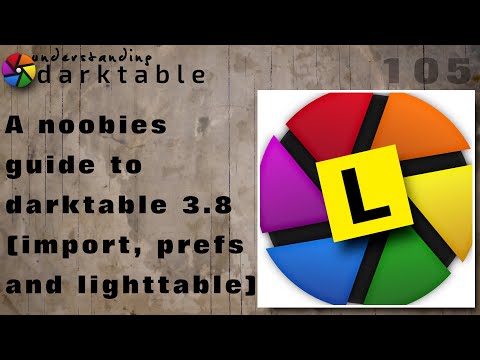 darktable ep 105 - A noobies guide to darktable 3.8 (pt 1 of 2: import, preferences and lighttable)