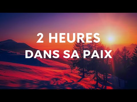 2 HEURES DANS SA PAIX — IL TE COMBLE | Canal d'Encouragement by Prisca