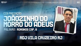 CCB PREGAÇÃO JOÃOZINHO MORRO DO ADEUS - ROMANOS 8 (RDJ VILA CRUZEIRO-RJ)