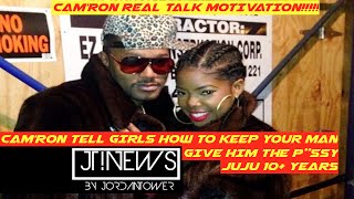 Cam&#39;ron tell Girls How to keep a man.  His Girl Ju Ju Gave It Up On The First Night JTNEWS