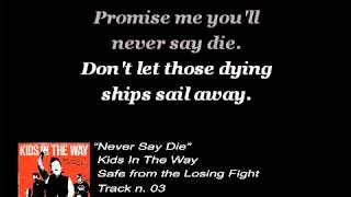 Kids In The Way - Never Say Die (Lyrics)