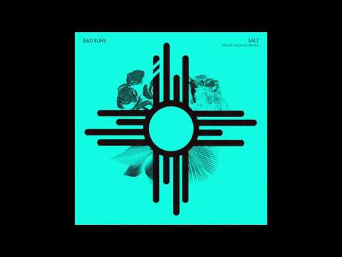 Bad Suns - Salt (Peter Thomas Remix)