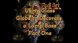 Using Glass Globs to Decorate a Lamp Base- Part one