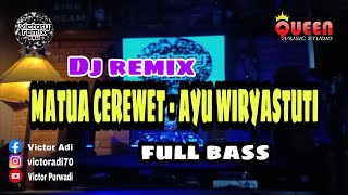 Download lagu DJ REMIX MATUA CEREWET - Ayu Wiryastuti mp3