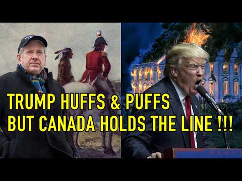 TRUMP HUFFS & PUFFS BUT CANADA HOLDS THE LINE
