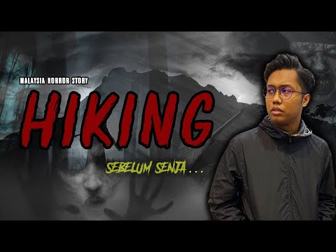 KISAH SERAM JERAI - HIKING HORROR STORY