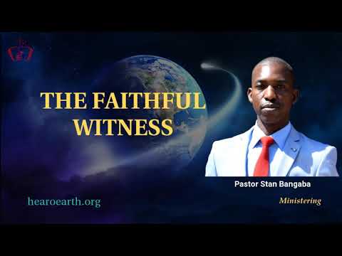 The Faithful Witness - Pastor Stan Bangaba
