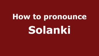 How to pronounce Solanki