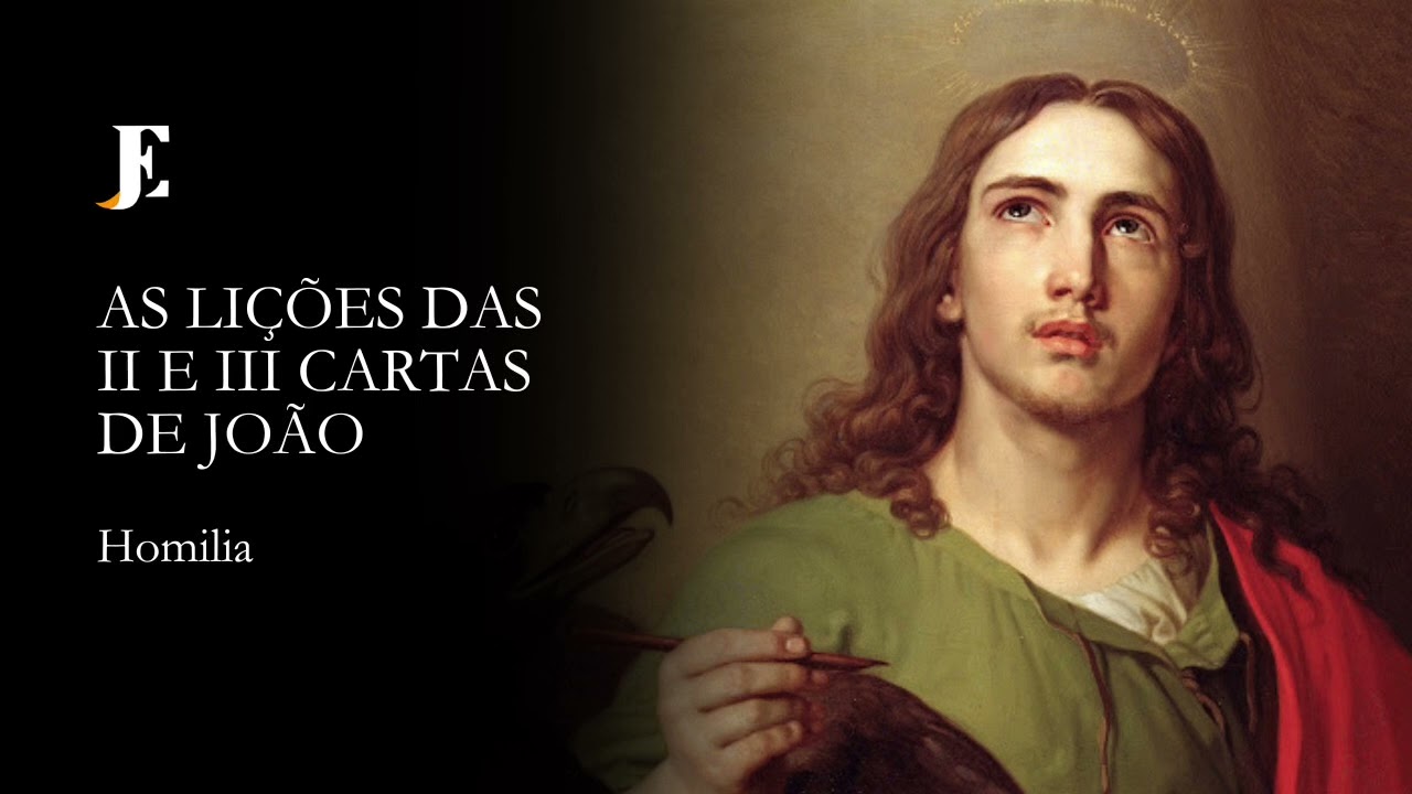 AS LIÇÕES DAS II E III CARTAS DE JOÃO – Homilia – Sábado – XXXII TC (2024)