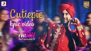 Cutiepie  - Official Lyric Audio | Karan Johar | Ranbir | Anushka | Pritam | Pardeep I Nakash