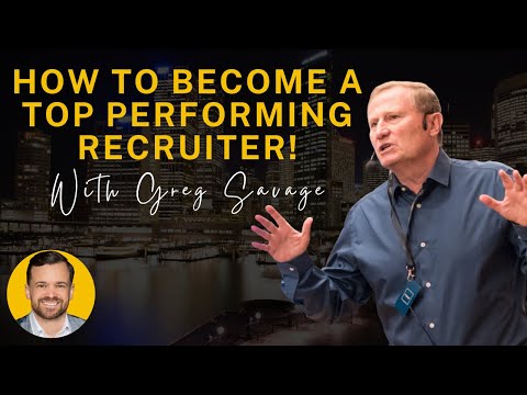 Greg Savage - How Do You Become A Top Performing Recruiter?