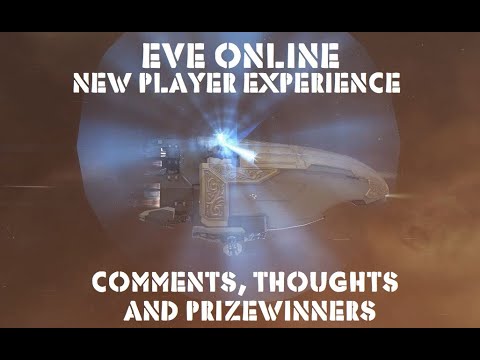 Eve Online New Player Experience, Comments, Thoughts and Prize-winners