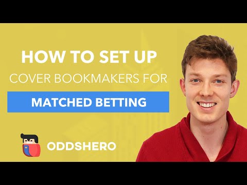 How to Set Up Your Cover Bookmaker Accounts for Matched Betting