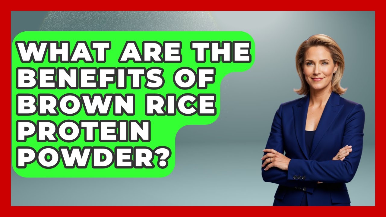 What Are the Benefits of Brown Rice Protein Powder? | The Health Supplement Hub