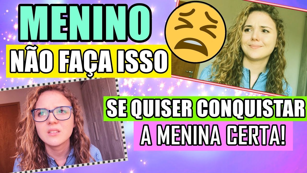 7 COISAS QUE OS GAROTOS FAZEM ERRADO!