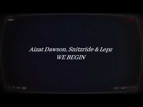 Aizat Dawson, Snitzride & Lepz - We Begin (Official Lyrics Video)