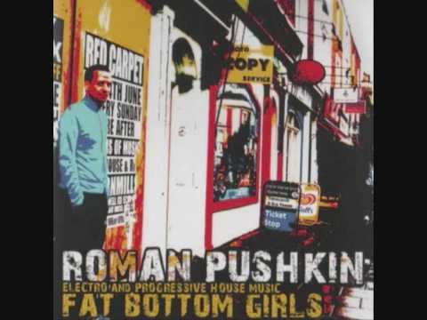 Roman Pushkin - Fat Bottom Girls 2008 (dub mix)