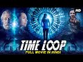 TIME LOOP Hollywood Mystery Sci Fi Movie Hindi Dubbed Hollywood Movies In Hindi Dubbed Full HD