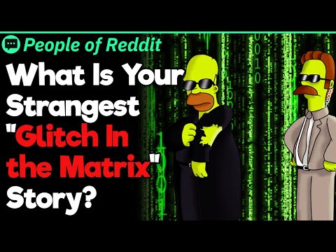 Weirdest "Glitch In The Matrix" Stories