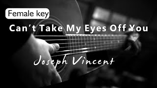 Cant Take My Eyes Off You - Joseph Vincent Female Key ( Acoustic Karaoke )