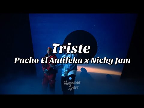 Pacho El Antifeka x Nicky Jam - Triste (Letra/Lyric)