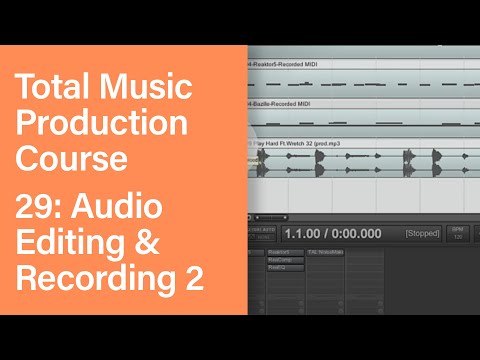 Total Music Production Course 29 63 Audio Editing Recording Part 2