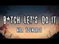 YoungBoy Never Broke Again B Tch Let S Do IT Lyrics