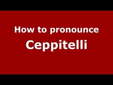 How to pronounce Ceppitelli (Italian/Italy)  - PronounceNames.com