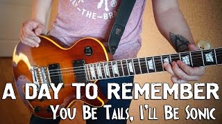 A Day To Remember - You Be Tails, I&#39;ll Be Sonic (guitar cover)