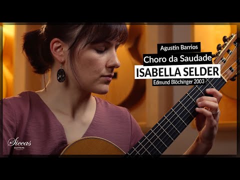 Isabella Selder plays Choro da Saudade by Agustin Barrios Mangoré on a 2003 Edmund Blöchinger