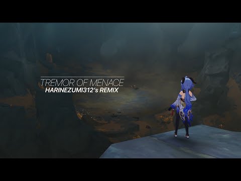 TREMOR OF MENACE - GENSHIN IMPACT - HARINEZUMI's REMIX