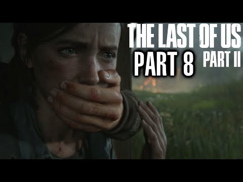 The Last of Us Part 2 Walkthrough Part 8 - PS4 Gameplay