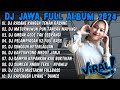 DJ JAWA FULL ALBUM 2024 FULL BASS DJ RASANE KANGEN TENAN RASANE PANGAREPAN FULL ALBUM TERBARU