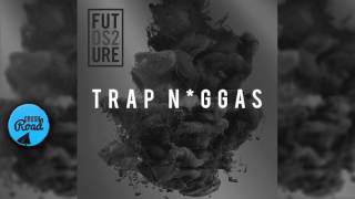 Future - Trap Niggas (Remix) Ft Raja Veli - July 2017