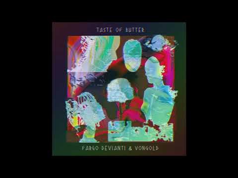 Fargo Devianti & Vongold - Taste Of Butter