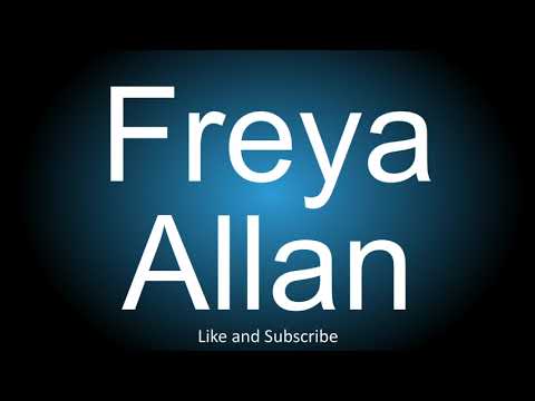 How to correctly pronounce - Freya Allan.