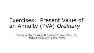 The Present Value of an ordinary Annuity (PVA): Exercises