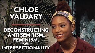 Deconstructing Anti Semitism, Feminism, and Intersectionality (Chloe Valdary Interview)