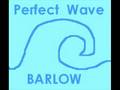 Barlow - Perfect Wave 