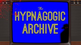 The Hypnagogic Archive: An Anthology ARG