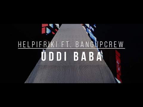 Helpibri - "Helpifriki" ft. Bang Up Crew & Uddi Baba (OFFICIAL HD VIDEO) prod. by Kamikatzi