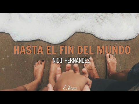 Hasta El Fín Del Mundo - Nico Hernández