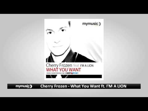 Cherry Frozen - What You Want feat. I'M A LION