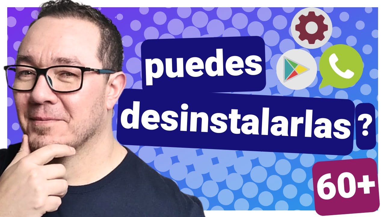 ¿Que Aplicaciones Puedo Desinstalar? (Android)